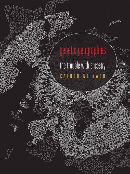 Title details for Genetic Geographies by Catherine Nash - Available